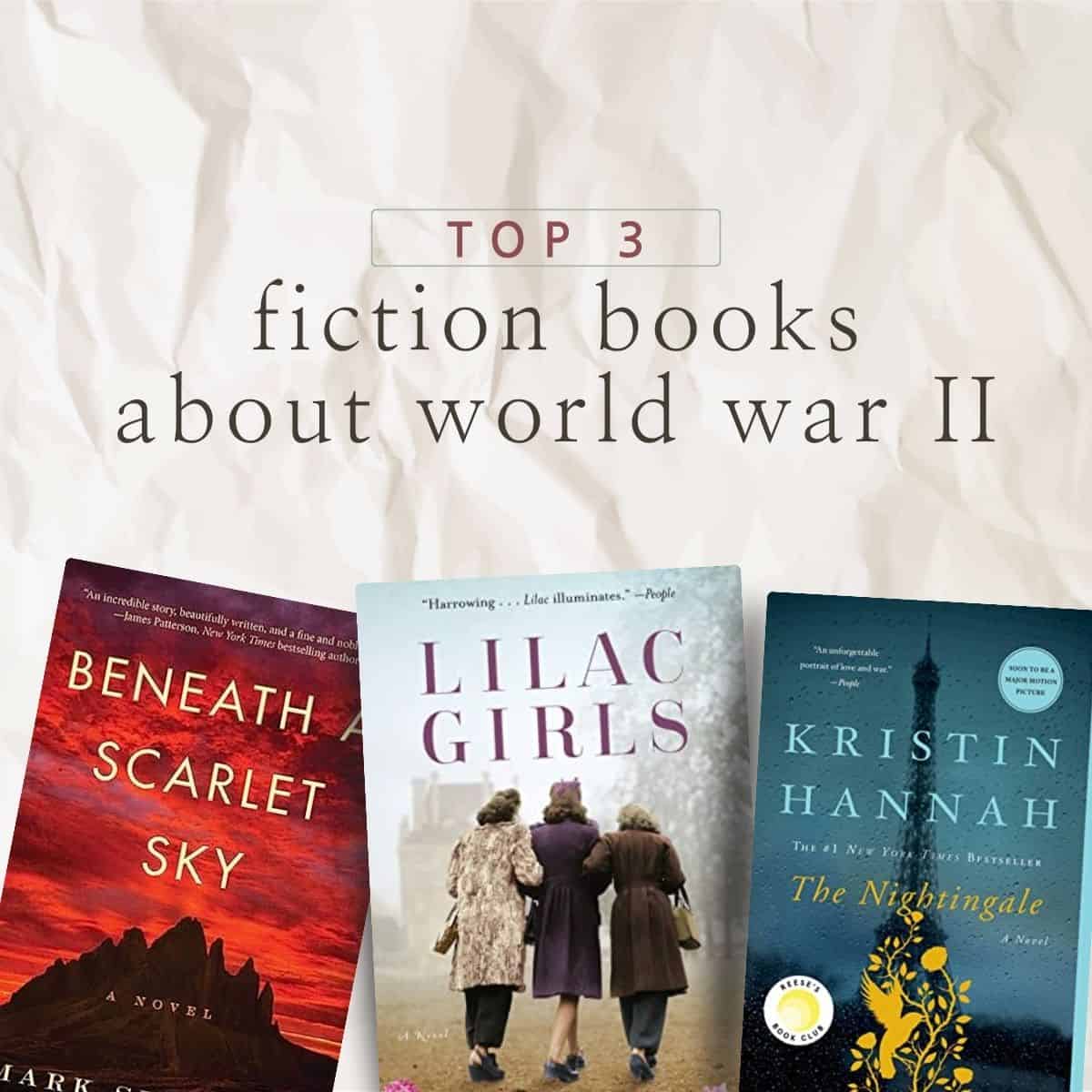 top 3 fiction books about world war ii.